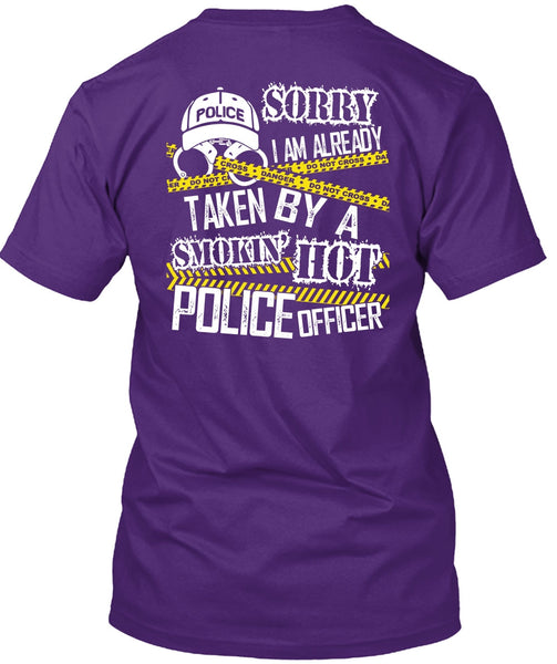 I Am Already Taken By A Police Officer T Shirt, Being A Police T Shirt