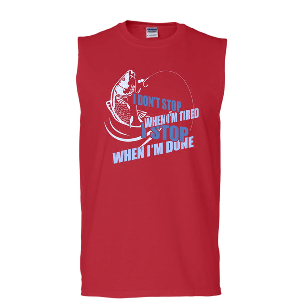I Don't Stop When I'm Tried T Shirt, I Stop When I'm Done Tank Top (Men's Cotton Sleeveless)