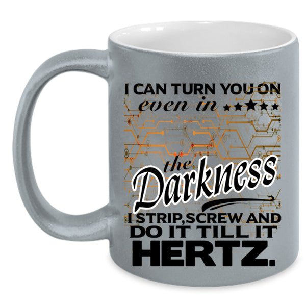 Funny Coffee Mug, I Can Turn You On Even In The Darkness Accent Mug