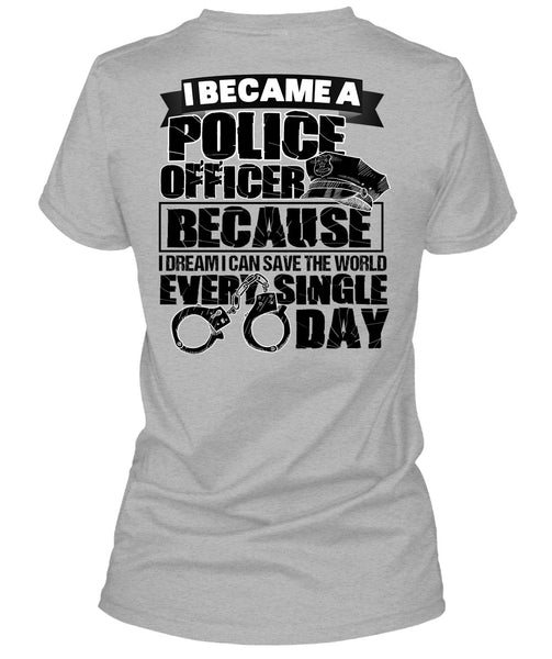 I Became A Police Officer T Shirt, I Love Police T Shirt