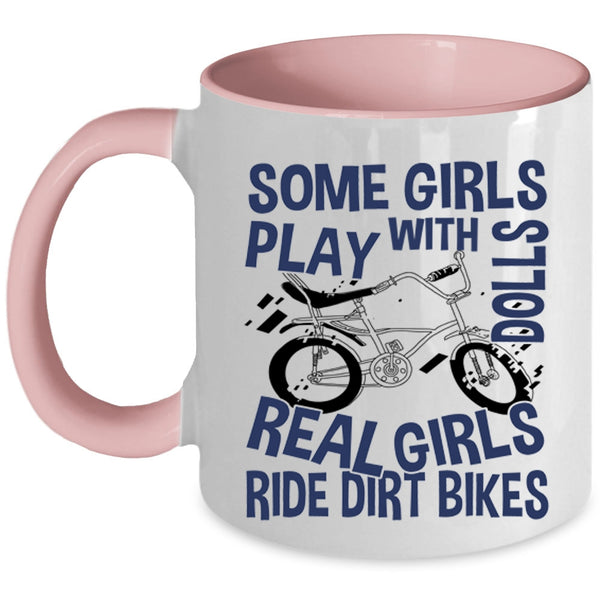 Real Girls Ride Dirt Bikes Coffee Mug, Some Girls Play With Dolls Accent Mug