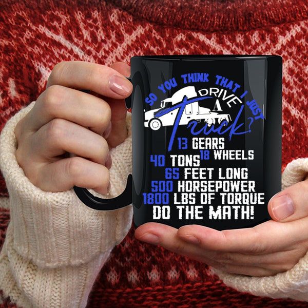 I Just Drive A Truck Coffee Mug, Funny Truck Driver Coffee Cup