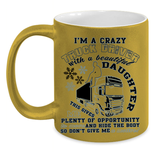 Dad Coffee Mug, I'm A Truck Driver With A Beautiful Daughter Accent Mug