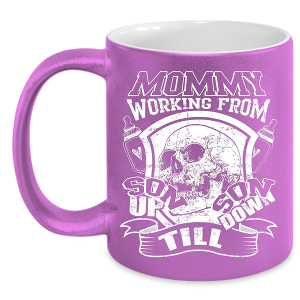 Mommy Working From Son Up Son Down Coffee Mug, Cool Mommy Coffee Cup