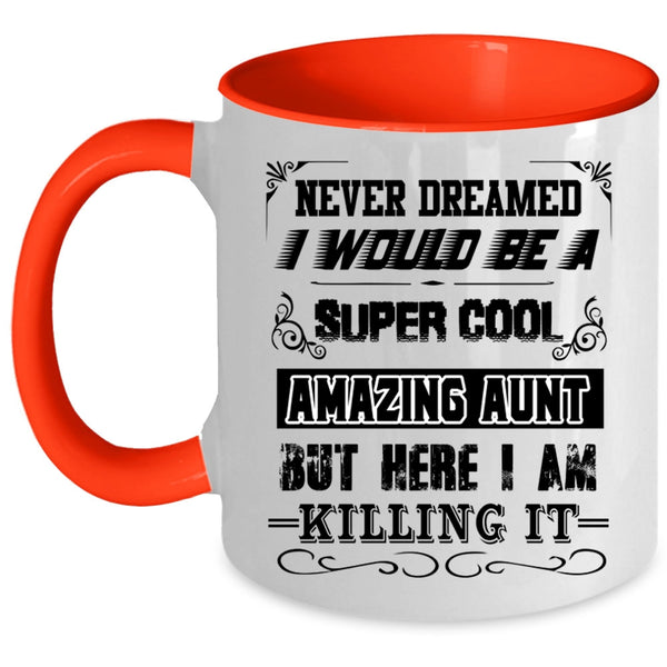 I Love Being An Aunt Coffee Mug, I Would Be A Cool Amazing Aunt Accent Mug