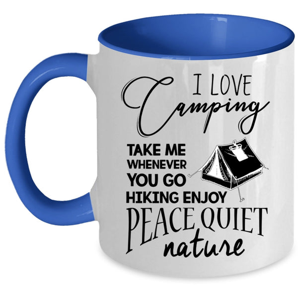 You Go Hiking Enjoy Peace Quiet Nature Coffee Mug, I Love Camping Accent Mug