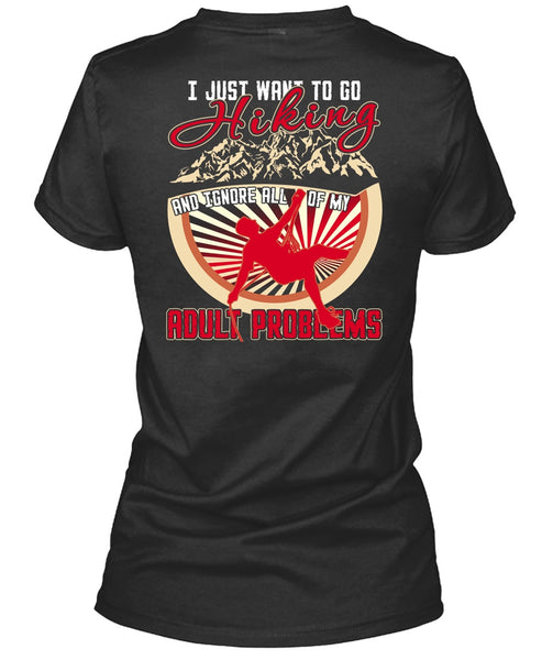 I Just Want To Go Hiking T Shirt, Adult Problems T Shirt