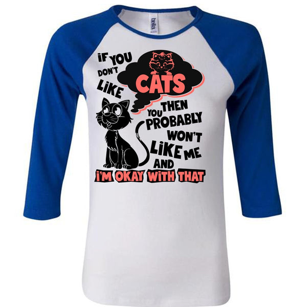 You Don't Like Cats T Shirt, I Love My Cat T Shirt, Awesome T-Shirts