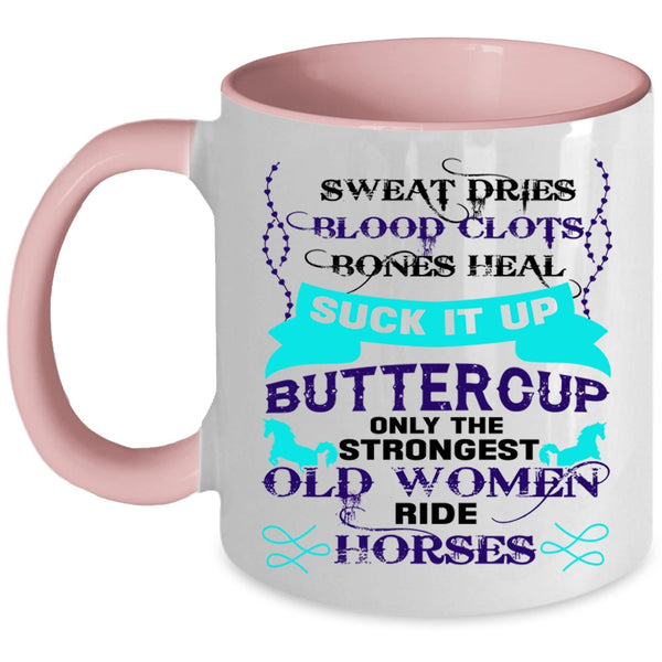 Cute Coffee Mug, Only The Strongest Old Women Ride Horses Accent Mug