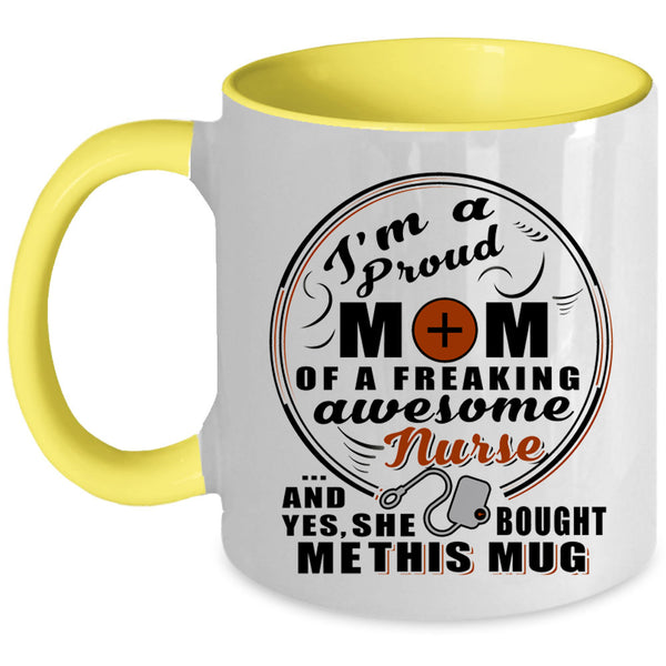 Mom Coffee Mug, Proud Mom Of A Freaking Awesome Nurse Accent Mug