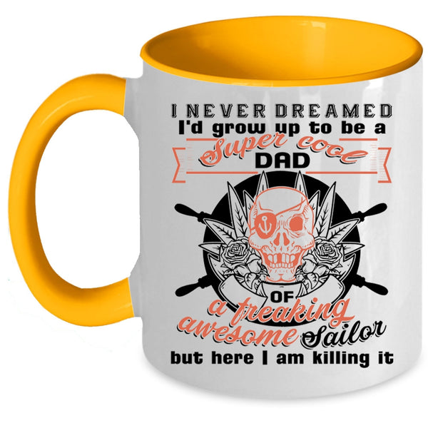 Cool Daddy Coffee Mug, I'd Grow Up To Be A Dad Of A Sailor Accent Mug