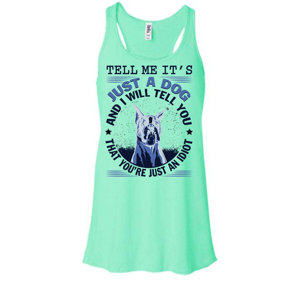 Tell MeIt's Just A Dog T Shirt, Coolest Dog Lover Tank Top