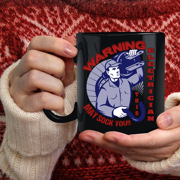 This Electrician May Sock You Coffee Mug, Funny Electricians Coffee Cup