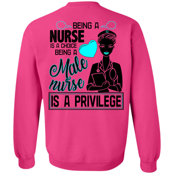 Being A Nurse T Shirt, Being A Nurse Is A Choice Sweatshirt