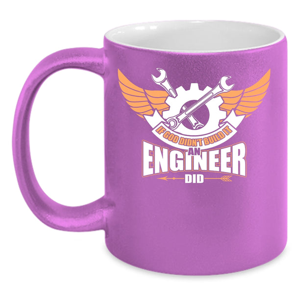 If God Didn't Build It An Engineer Did Coffee Mug, Cool Job Coffee Cup