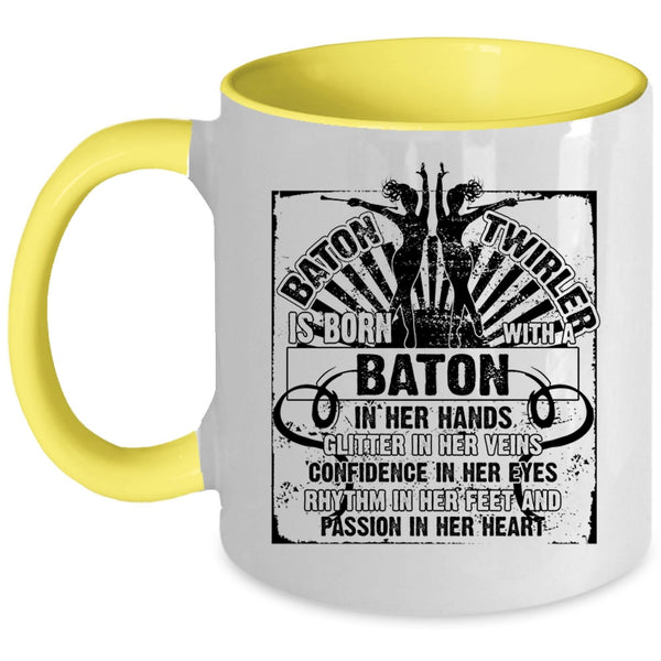 Cute Coffee Mug, Baton Twirler Is Born With A Baton In Her Hand Accent Mug