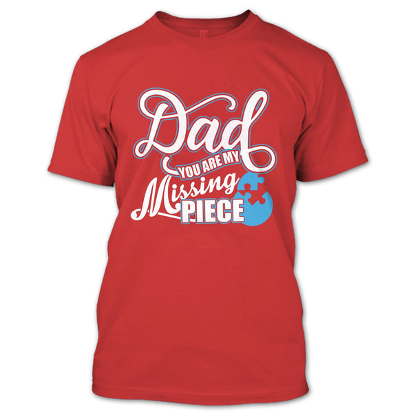 Dad T Shirt, You Are My Missing Piece T Shirt
