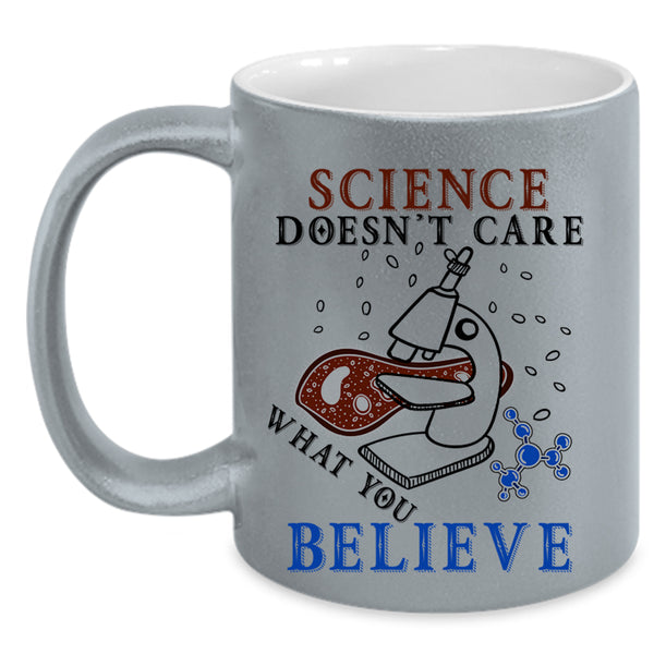 Funny Scientist Coffee Mug, Science Doesn't Care What You Believe Accent Mug