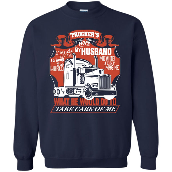 Trucker My Husband T Shirt, I Am A Trucker's Wife Sweatshirt