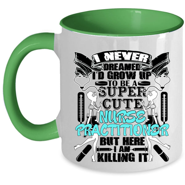 Cute Nurse Coffee Mug, I'd Grow Up To Be A Cute Nurse Practitioner Accent Mug