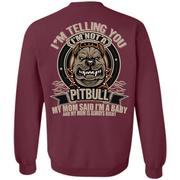 I'm A Baby T Shirt, I Love Pit Bull Sweatshirt