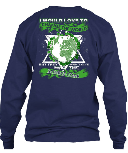 I Would Love To Change The World T Shirt, Source Code T Shirt