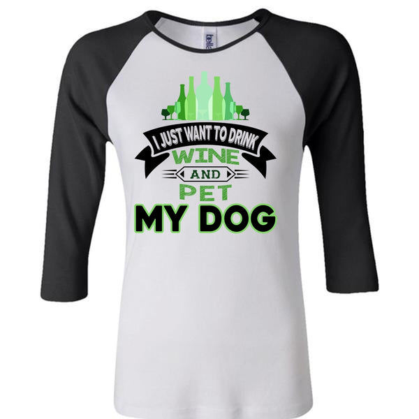 I Just Want To Drink Wine And Pet My Dog T Shirt, Favorite T Shirt