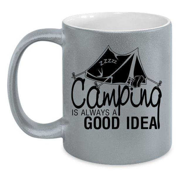 Funny Camping Coffee Mug, Camping Is Always A Good Idea Accent Mug