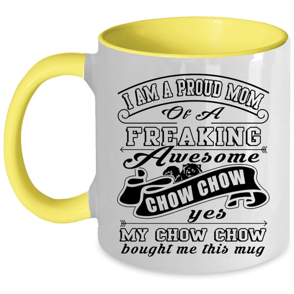 Cute Chow Chow Owner Coffee Mug, I Am A Proud Mom Of A Chow Chow Accent Mug
