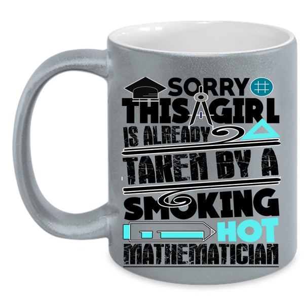 Love Coffee Mug, This Girl Is Already Taken By A Mathematician Accent Mug