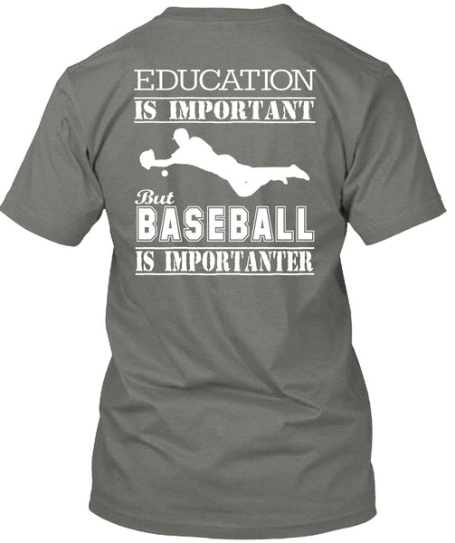 Education Is Important But Baseball Is Importanter T Shirt, I Love My Life T Shirt