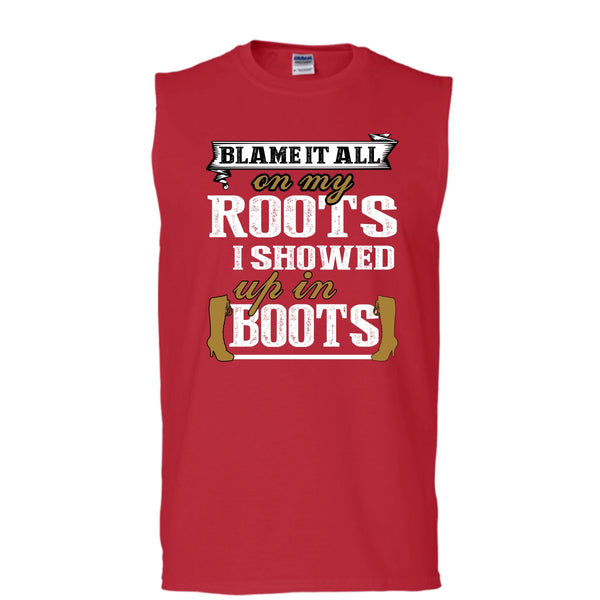 Blame It All On My Roots T Shirt, I Showed Up In Boots Tank Top (Men's Cotton Sleeveless)