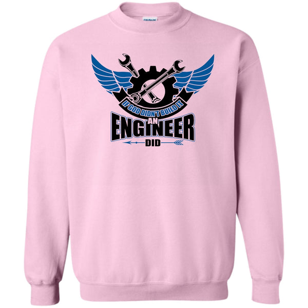 Coolest Engineer T Shirt, If God Didin't Build It Sweatshirt