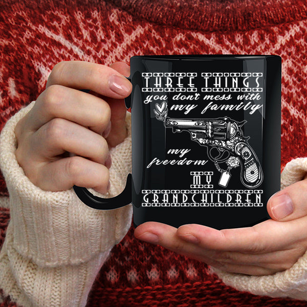 Three Things You Don't Mess With Coffee Mug, My Grandchildren Coffee Cup