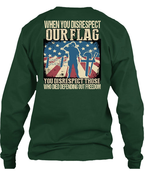 When You Disrespect Our Flag T Shirt, Being A Veteran T Shirt