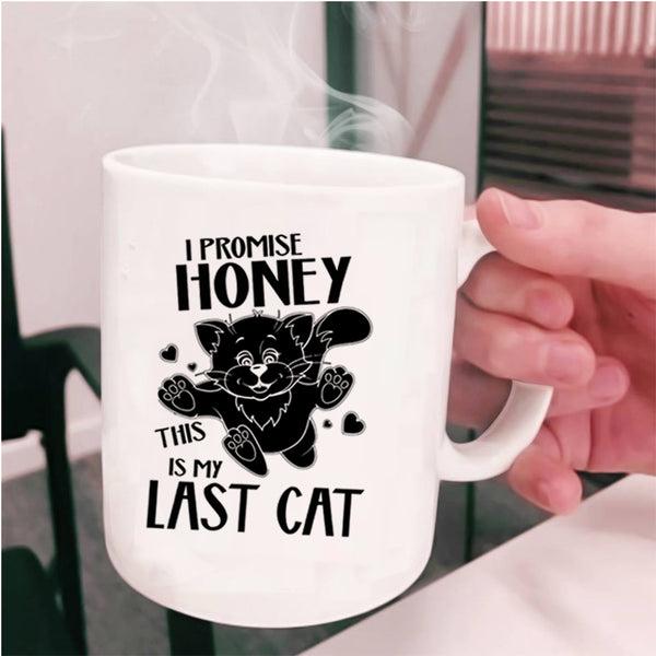 This Is My Last Cat Coffee Mug, I Promise Honey Cup