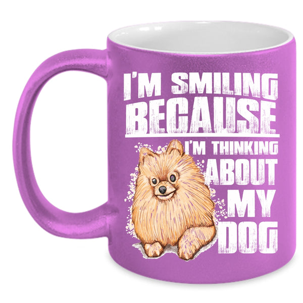 I'm Smiling Coffee Mug, I'm Think About My Dog Coffee Cup