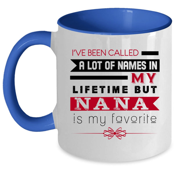 Funny Nana Coffee Mug, Nana Is My Favorite Name In My Lifetime Accent Mug