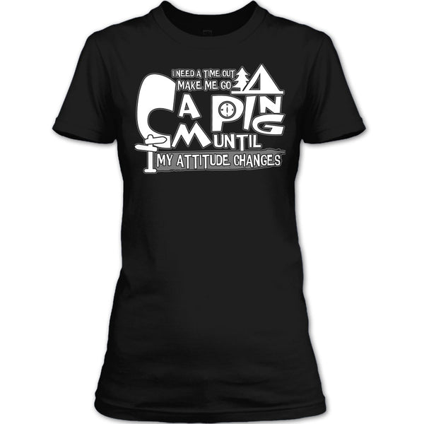 Make Me Go Camping T Shirt, I Need A Time Out T Shirt