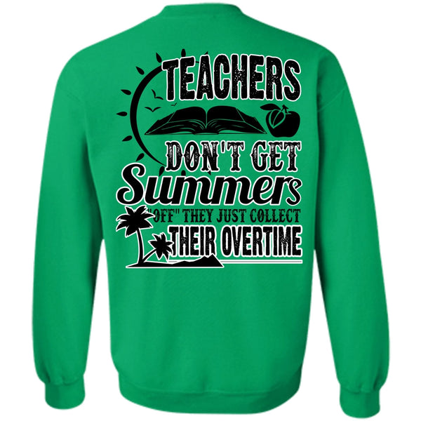 I Love Teaching T Shirt, Teachers Don't Get Summers Sweatshirt