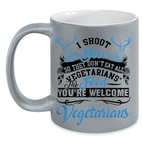 You're Welcome Vegetarians Coffee Mug, I Shoot Deer Accent Mug