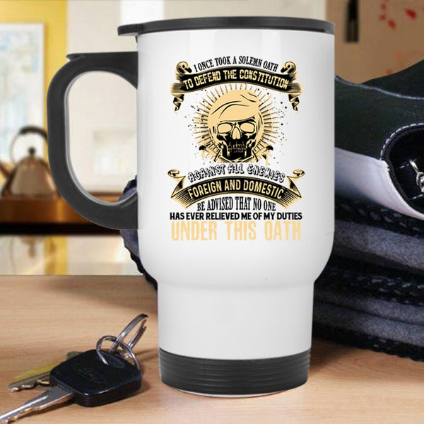 I Once Took A Solemn Oath Travel Mug, Funny Veteran Mug