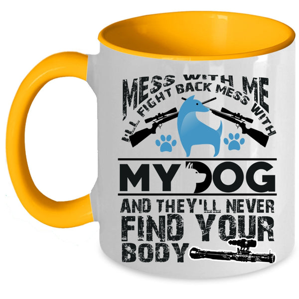 Cool Dog Lovers Coffee Mug, Don't Mess With My Dog Accent Mug