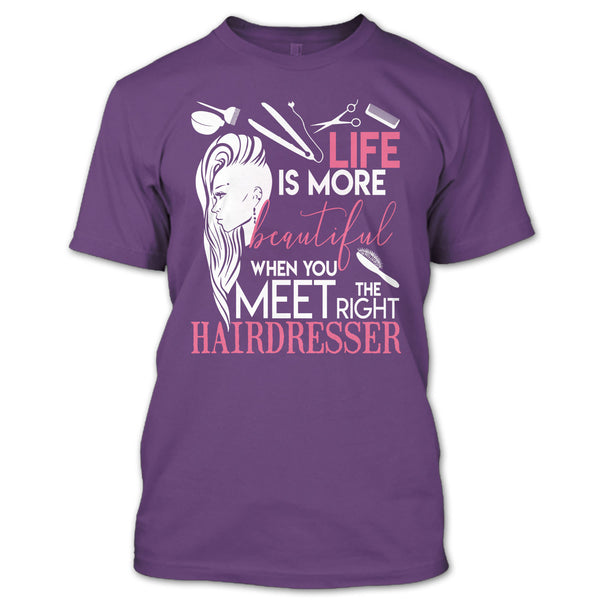 Life Is More Beautiful T Shirt, I Am A Hairstylist T Shirt
