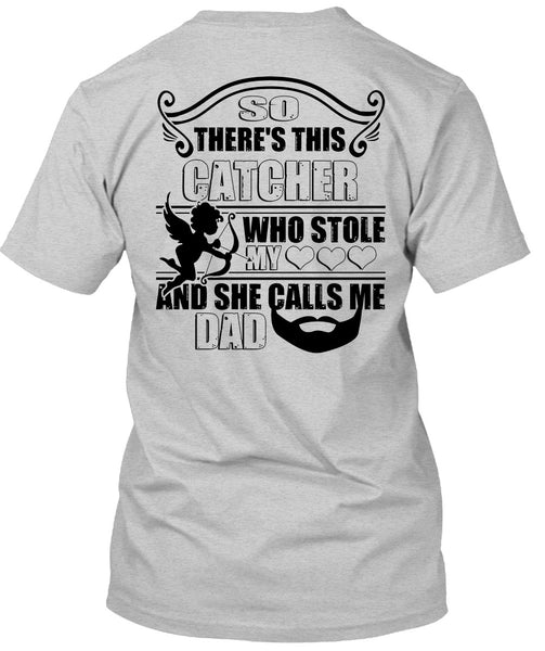 So There's This Catcher Who Stole My Heart T Shirt, Being A Daddy T Shirt