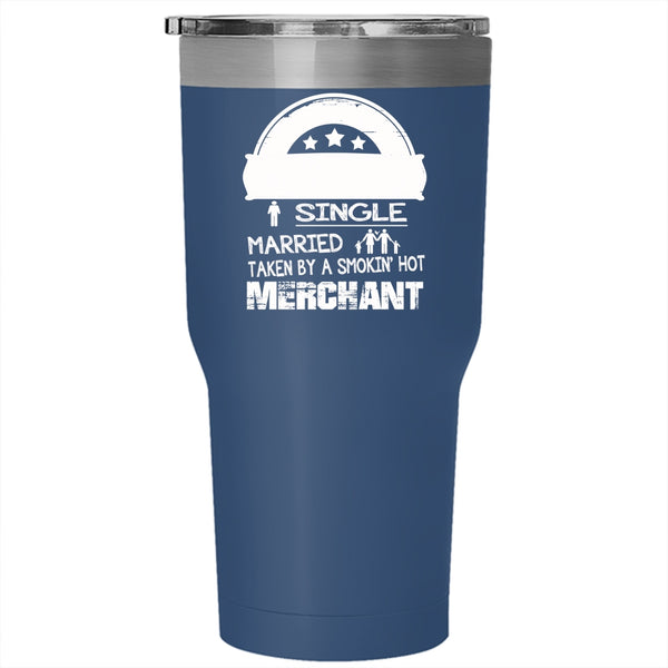 Relationship Status Tumbler 30 oz Stainless Steel, Taken By A Smoking Hot Merchant Travel Mug
