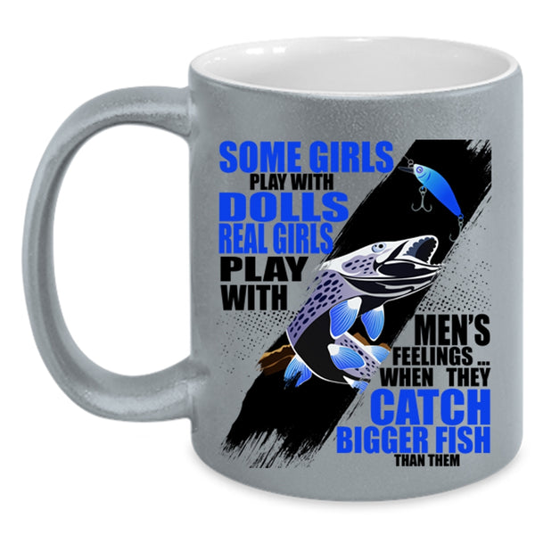 They Catch Bigger Fish Coffee Mug, Real Girls Play With Men's Feelings Accent Mug