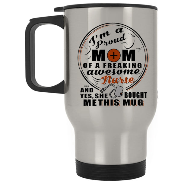 Cute Nurse's Mom Travel Mug, I'm A Proud Mom Of An Awesome Nurse Mug