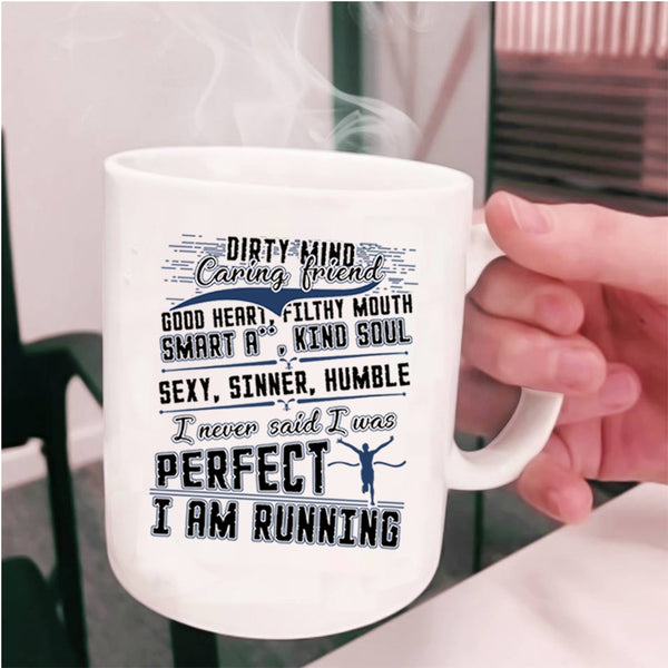I Am Running Coffee Mug, I Never Said I Was Perfect Cup