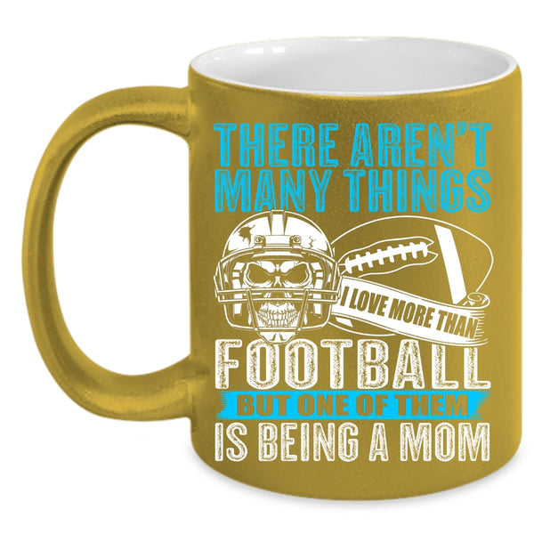I More Than Love Football Coffee Mug, One Of Them Is Being A Mom Coffee Cup